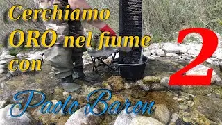 Cercare oro in Italia in un fiume con Paolo Baron / parte 2