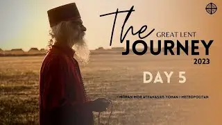 The Journey | Great Lent 2023 | Day 5