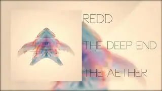 REDD - Aether [The Deep End]