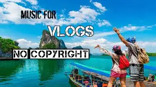 Best Free Background Music for Vlogs | No Copyright | Royalty Free Music 2025