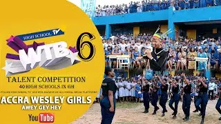 ACCRA WESLEY GIRLS Throws Challenge to other Girls Schools in Gh on WTB season 6 - High School TV