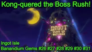 Donkey Kong Bananza - Ingot Isle Banandium Gems #26 #27 #28 #29 #30 #31 - Kong-quered the Boss Rush!