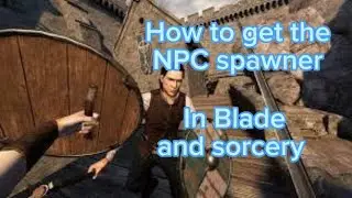 How to get NPC spawner in Blade and Sorcery