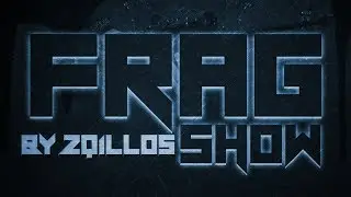 Frag Show by zQ1lloS