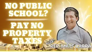Rep. Steve Carra: No Public School? Pay No Property Taxes DMW#307