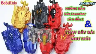 Hướng Dẫn Sửa Launcher từ A đến Z, Thay Dây Dài Như Mới | Beyblade Burst Launcher Mod | ベイブレードバースト