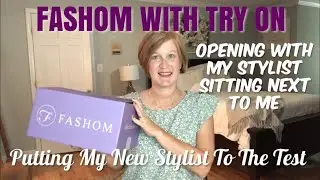 FASHOM | September 2019 | Opening The Box With My Stylist Sitting Next To Me