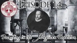 Episode 14 - Preaching in the Anglican Tradition