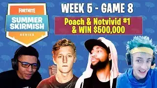 Game 8 - Fortnite Summer Skirmish Week 5 - Poach & Notvivid #1 & WIN $500,000