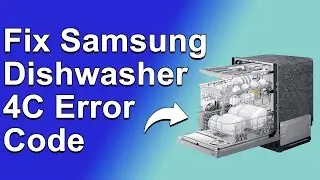 How To Fix The Samsung Dishwasher 4C Error Code - Meaning, Causes, & Solutions (Ultimate Guide!)