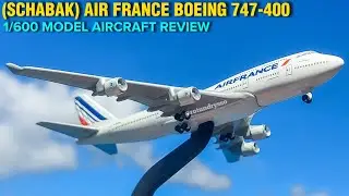 Aircraft Model Review: Schabak 1/600 Air France Boeing 747-400