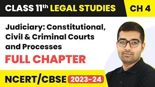 Class 11 Legal Studies Chapter 4 | Judiciary - Full Chapter Explanation
