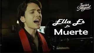 Ella Es La Muerte - Javier Miguel