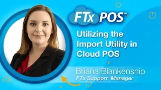Utilizing the Import Utility in Cloud POS