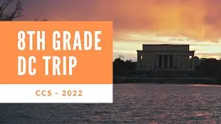 8th Grade Washington DC Trip | CCS 2022