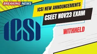 Breaking News | ICSI New announcement CSEET November 2023 Exam | CSEET Result Withheld Announcement