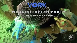 DJ YORK for Wedding After Party @ Triple Tree Beach Resort.
