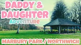 Marbury Park | Northwich - Daddy & Daughter Adventure 