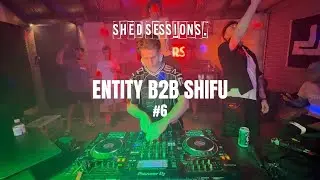 #6 Shed Sessions. (ENTITY B2B SHIFU)
