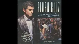 PEDRO RUIZ - A quien quiera escuchar: Oto&ntilde;o en Barcelona - SP 1988