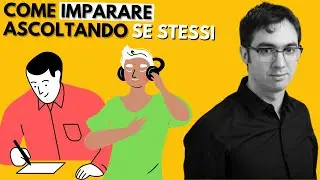 Come imparare ascoltando se stessi - Videopillola n. 12