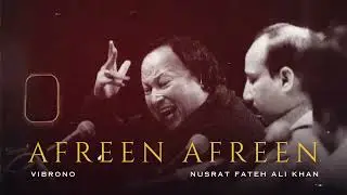 AFREEN AFREEN (REMIX) - NUSRAT FATEH ALI KHAN X VIBRONO | FULL VERSION