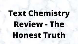 Text Chemistry Review - The Honest Truth