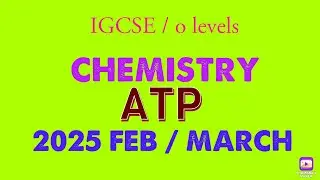 IGCSE chemistry 2025 Feb/march P62 ATP