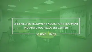 Life Skills Development Addiction Treatment | Indiana Drug Recovery Center
