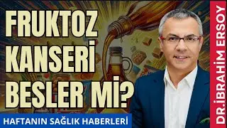 FRUKTOZ KANSERİ BESLER Mİ?