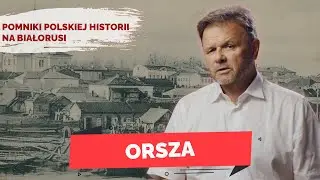 Od wielkiego zwycięstwa po masowe egzekucje. Historia Orszy
