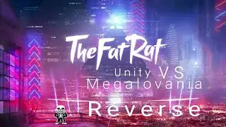 TheFatRat - Unity vs Megalovania (Reverse)