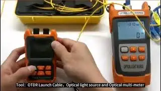 Fiber patch cord testing, use the OTDR Launch cable、Optical multi-meter and Optical light source