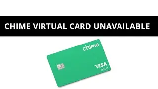 Why Chime virtual card temporarily unavailable?