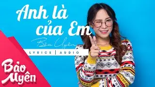 Anh L&agrave; Của Em (You're Mine) | Bảo Uy&ecirc;n - DUONGK | Lyrics Video