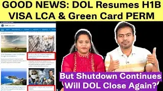 GOOD NEWS: DOL Resumes H1B VISA LCA & Green Card PERM | Will they close Again? Processing Delays