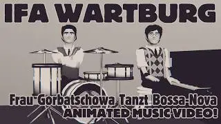 Frau Gorbatschowa Tanzt Bossa-Nova (Animated Fan Music Video)