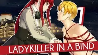 Ladykiller in a Bind Episode 1: Declaring War on YouTube
