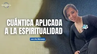 Quantum Mechanics Applied to Spirituality I Ale B&aacute;rcena