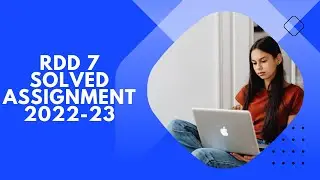 RDD 7 SOLVED ASSIGNMENT 2022-23