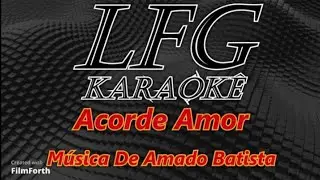 KARAOKÊ: ACORDE AMOR / AMADO BATISTA