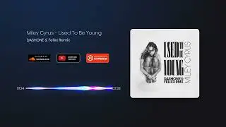 Miley Cyrus - Used To Be Young (DASHONE and Felixx Remix)