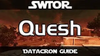 SWTOR - Datacron Guide - Quesh
