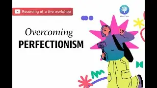Overcoming Perfectionism | Break Free from Unrealistic Standards | A MindTribe Workshop