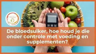 De bloedsuiker, hoe houd je die onder controle met voeding en supplementen?