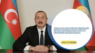 İşğaldan azad edilən ərazilərə B&ouml;y&uuml;k Qayıdışa dair II D&ouml;vlət Proqramı hazırlanacaq