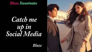 Catch Me Up in Social Media /  Blaze Sweetnotes  / Tagalog HUGOT Love Song (MALE)