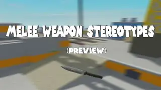 (Preview / Demo) Arsenal Melee Weapon STEREOTYPES