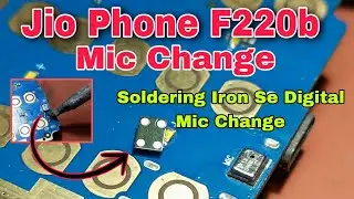 Jio phone F220b mic problem / how to change digital mic  / jio phone Mic replacement without smd