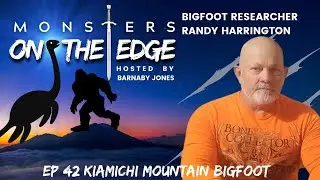 Kiamichi Mountain Bigfoot with Guest Randy Harrington | Monsters on the Edge #42